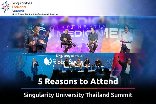 Five Reasons to Attend Singularity University Thailand Summit 2018