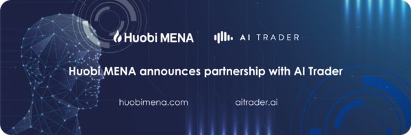 Huobi MENA Announces Partnership with AI Trader and Launches Hybrid Intelligence Trading Mode.