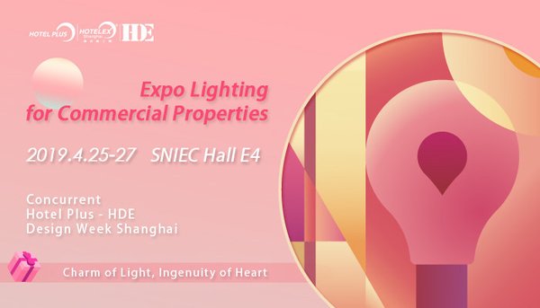 Expo Lighting for Commercial Properties, as the featured sub-event of Hotel Plus - HDE, will be held from 25 to 27 April 2019 at SNIEC in Shanghai.
