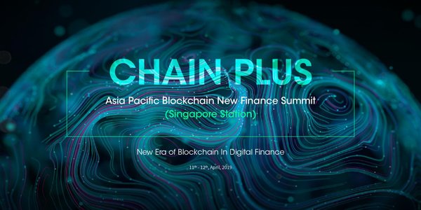 2019 Chain Plus Asia Pacific Blockchain New Finance Summit(Singapore)