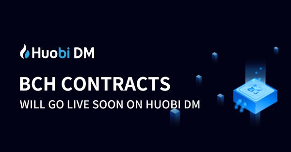 Huobi DM will be offering BCH Contracts
