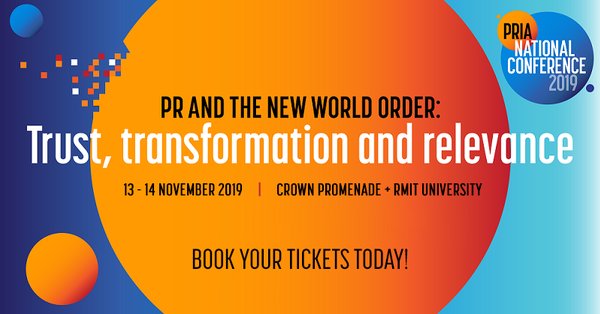 2019 PRIA National Conference - PR and the New World Order: Trust, transformation and relevance. Held on 13-14 November in Melbourne
