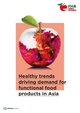 FHA Insider Special report - Healthy trends driving demand for functional food products in Asia