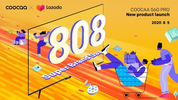 COOCAA to Kick Off 808 COOCAA & Lazada Super Brand Day with Philippines Launch of S6G Pro