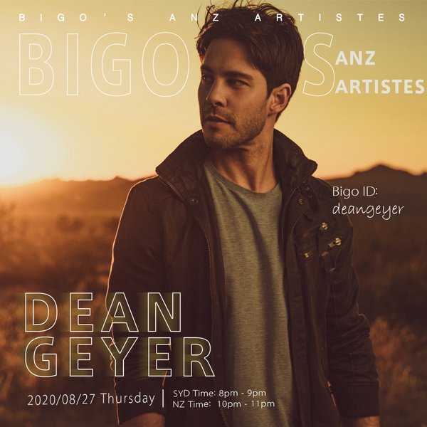 Enjoy Dean Geyer's show on Bigo Live on 27 Aug
