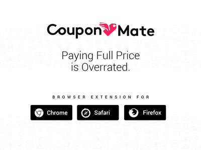 CouponMate is a free browser extension that makes it ridiculously easy for consumers to save on their online purchases. The extension toils in the background as consumers shop online. After adding items to their cart, users check out as normal and simply click the "Find the Best Coupon" button in their browser's toolbar. With a single click, CouponMate swiftly searches the web to locate the best coupon codes and automatically applies the coupon code with the highest discount to the user's cart.