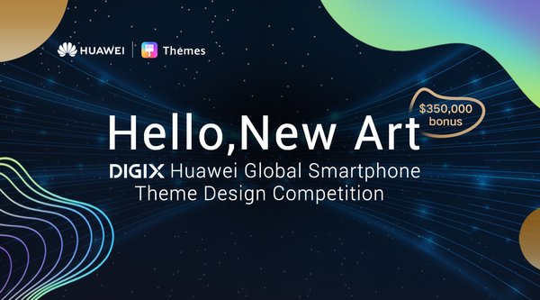 Defining the essence of future, DIGIX HUAWEI Global Smartphone Theme Design Competition Officially Launched