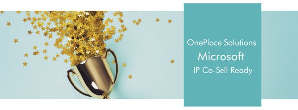 OnePlace Solutions have today announced they have achieved Microsoft IP Co-Sell status