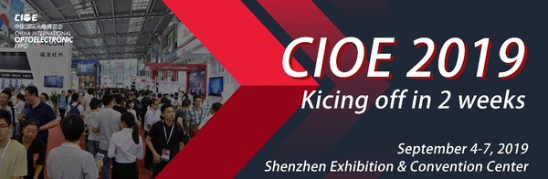 Highlights of CIOE 2019 in Shenzhen this September
