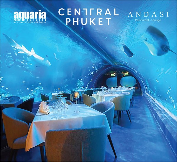 Central Phuket offers the unreal travel experience at its latest attractions; AQUARIA Phuket, Thailand's largest aquarium and ANDASI, the world's largest underwater restaurant