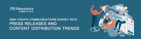 PR Newswire Launches Asia-Pacific Communications Survey 2019 - Press Releases and Content Distribution Trends