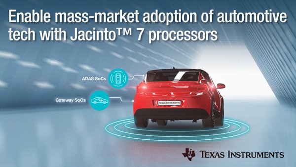 新一代低功耗、高性能TI Jacinto™ 7处理器让汽车ADAS和网关技术的大规模市场应用成为可能