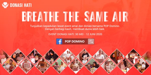 Event Donasi Hati - Breathe The Same Air akan diselenggarakan pada 30 Mei - 12 Juni 2020 oleh POP Domino