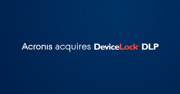 Acronis Peroleh DeviceLock, Tambah Pencegahan Kehilangan Data dan Kawalan Peranti untuk Luaskan Portfolio Perlindungan Siber