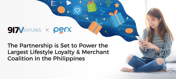 917Ventures Partners with Perx Technologies to Power the Largest Lifestyle Loyalty & Merchant Coalition in the Philippines